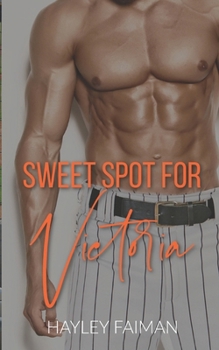 Sweet Spot for Victoria - Book #4 of the Men of Baseball