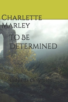 Paperback To Be Determined: Lady Ella Chronicles Book 2 Book