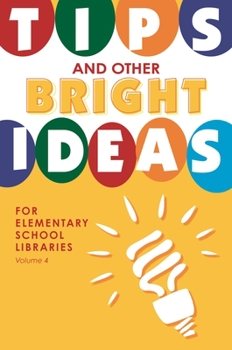 Paperback Tips and Other Bright Ideas for Elementary School Libraries, Volume 4 Book