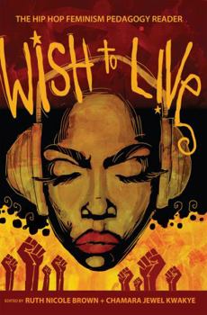 Paperback Wish to Live: The Hip-hop Feminism Pedagogy Reader Book