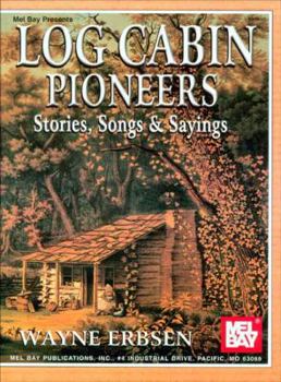 Paperback Log Cabin Pioneers: Stories, Songs, & Sayings Book