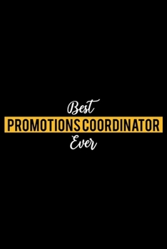 Best Promotions Coordinator Ever: Lined Journal for Daily Use, Gift for Promotions Coordinator