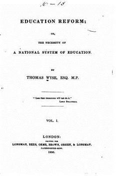 Paperback Education reform, or, The necessity of a national system of education - Vol. I Book