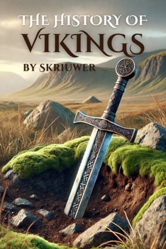 The History of the Vikings: The Epic Story of Norse Seafarers