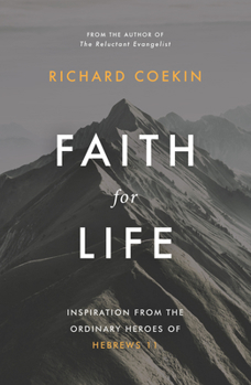 Paperback Faith for Life: Inspiration from the Ordinary Heroes of Hebrews 11 Book