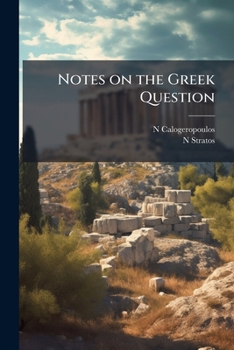Notes on the Greek Question: Adressed [Sic] to the President Woodwrow Wilson