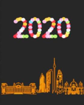 2020: January 1st - December 31st 2020 | Weekly and Monthly Planner | Organizer Schedule Journal for 2020 | Berlin Germany Skyline Neon Lights (skylines series)
