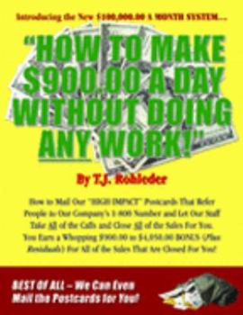 Paperback How To Make $900.00 A Day Without Doing Any Work Book