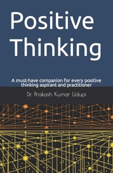 Paperback Positive Thinking: A must-have companion for every positive thinking aspirant and practitioner Book