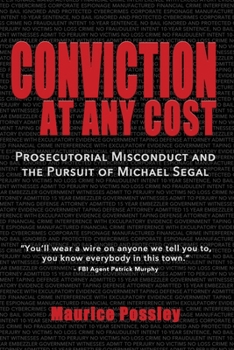 Paperback Conviction At Any Cost: Prosecutorial Misconduct and the Pursuit of Michael Segal Book