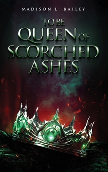 Hardcover To be Queen of Scorched Ashes Book