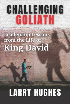 Paperback Challenging Goliath: Leadership Lessons from the Life of King David Book