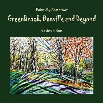 Paperback Paint My Hometown Greenbrook, Danville and Beyond: Watercolor Collection Book