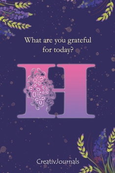 Paperback Gratitude Journal for Writers: monogram initial H, lined floral notebook for girls women with quotes for mindfulness, creativity and joy (6x9) Book