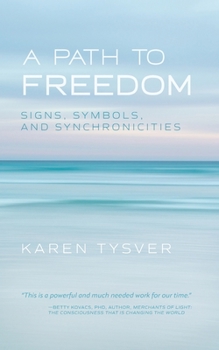 Paperback A Path to Freedom: Signs, Symbols, and Synchronicities Book
