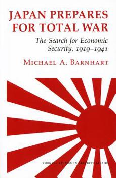 Hardcover Japan Prepares for Total War: The Search for Economic Security, 1919-1941 Book