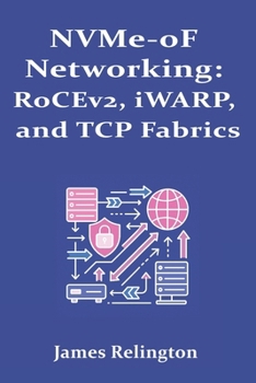 NVMe-oF Networking: RoCEv2, iWARP, and TCP Fabrics