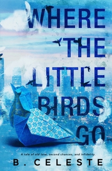 Where the Little Birds Go - Book #1 of the Little Bird Duet