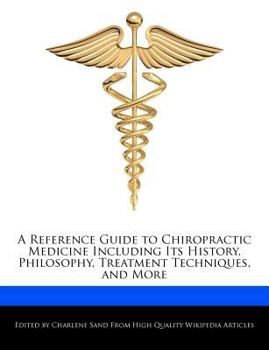 Paperback A Reference Guide to Chiropractic Medicine Including Its History, Philosophy, Treatment Techniques, and More Book