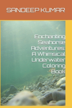 Paperback Enchanting Seahorse Adventures: A Whimsical Underwater Coloring Book