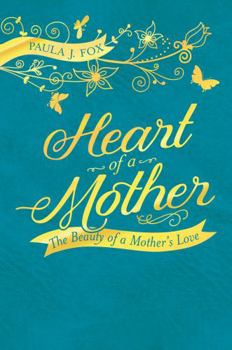 Hardcover Heart of a Mother: The Beauty of a Mother's Love Book