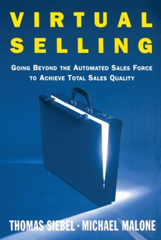 Paperback Virtual Selling: Going Beyond the Automated Sales Force to Achieve Total Sales Quality Book