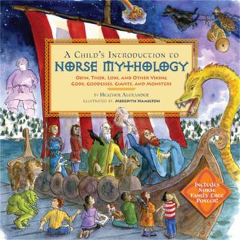 Hardcover A Child's Introduction to Norse Mythology: Odin, Thor, Loki, and Other Viking Gods, Goddesses, Giants, and Monsters Book