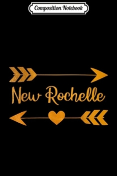 Composition Notebook: NEW ROCHELLE NY NEW YORK Funny City Home USA Women Gift  Journal/Notebook Blank Lined Ruled 6x9 100 Pages