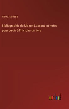 Hardcover Bibliographie de Manon Lescaut: et notes pour servir à l'histoire du livre [French] Book