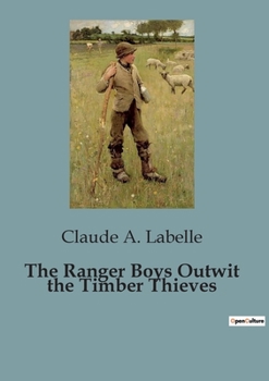 Paperback The Ranger Boys Outwit the Timber Thieves: The Ranger Boys' New Challenge Book
