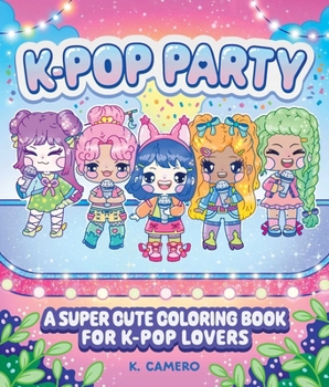 Paperback K-Pop Party: A Super-Cute Coloring Book for K-Pop Lovers Book