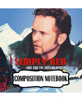 Paperback Composition Notebook: Simply Red British Soul And Pop Band Mick Hucknall Singer Songwriter Best New Artist in 1987, A Large Notebooks For Dr Book