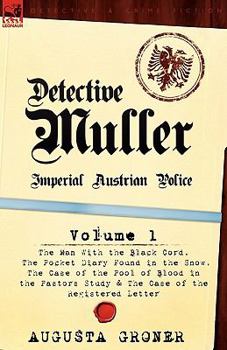 Paperback Detective Muller: Imperial Austrian Police-Volume 1-The Man with the Black Cord, the Pocket Diary Found in the Snow, the Case of the Poo Book