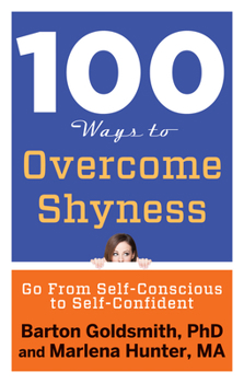Paperback 100 Ways to Overcome Shyness: Go from Self-Conscious to Self-Confident Book