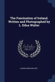 Paperback The Fascination of Ireland. Written and Photographed by L. Edna Walter Book