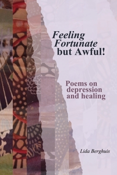 Paperback Feeling Fortunate but Awful!: Poems on depression and healing Book