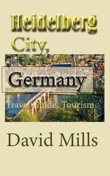 Paperback Heidelberg City, Germany: Travel Guide, Tourism Book