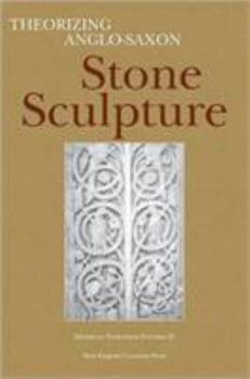 Paperback Theorizing Anglo-Saxon Stone Sculpture Book