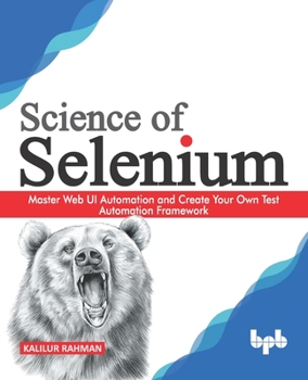 Paperback Science of Selenium: Master Web UI Automation and Create Your Own Test Automation Framework (English Edition) Book