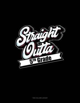 Paperback Straight Outta 5th Grade: Unruled Composition Book