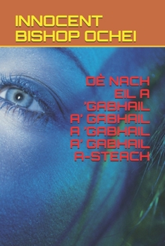 Paperback DÈ Nach Eil a 'gabhail A' Gabhail a 'gabhail A' Gabhail A-Steach [Gaelic] Book