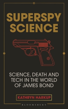 Hardcover Superspy Science: Science, Death and Tech in the World of James Bond Book