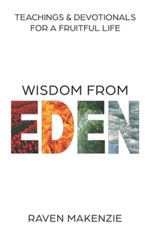Paperback Wisdom from Eden: Teachings and Devotionals for a Fruitful Life Book