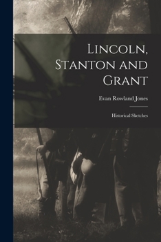 Paperback Lincoln, Stanton and Grant: Historical Sketches Book