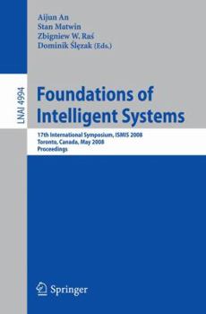 Paperback Foundations of Intelligent Systems: 17th International Symposium, Ismis 2008 Toronto, Canada, May 20-23, 2008 Proceedings Book