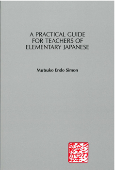 Paperback A Practical Guide for Teachers of Elementary Japanese Book