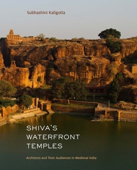 Hardcover Shiva's Waterfront Temples: Architects and Their Audiences in Medieval India Book