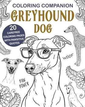 Coloring Companion Greyhound Dog: Fun Mandalas & Hilarious Quotes 20 Dogs Illustrations for Relaxation