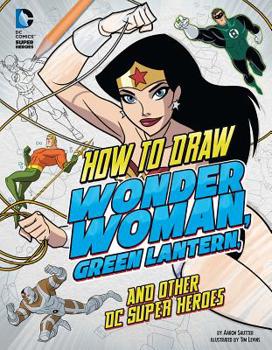 Hardcover How to Draw Wonder Woman, Green Lantern, and Other DC Super Heroes Book