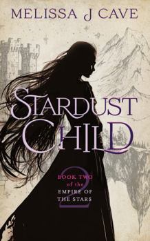 Paperback Stardust Child: Book 2 of the Empire of the Stars Book